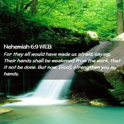 Picture 02 - Nehemiah 6:9 WEB - For they all would have made us afraid, saying, - Bible Verse Picture