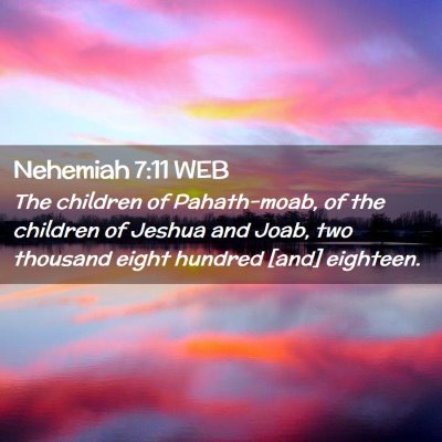 Picture 02 - Nehemiah 7:11 WEB - The children of Pahath-moab, of the children of - Bible Verse Picture