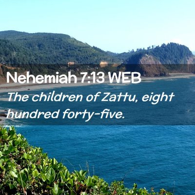 Picture 02 - Nehemiah 7:13 WEB - The children of Zattu, eight hundred - Bible Verse Picture
