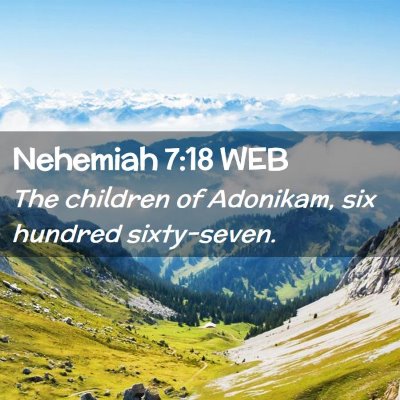 Picture 02 - Nehemiah 7:18 WEB - The children of Adonikam, six hundred - Bible Verse Picture