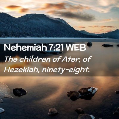 Picture 02 - Nehemiah 7:21 WEB - The children of Ater, of Hezekiah, - Bible Verse Picture