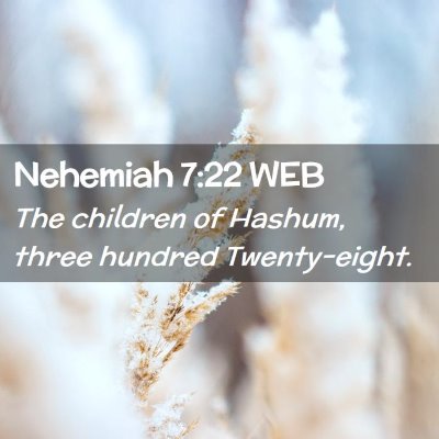 Picture 02 - Nehemiah 7:22 WEB - The children of Hashum, three hundred - Bible Verse Picture