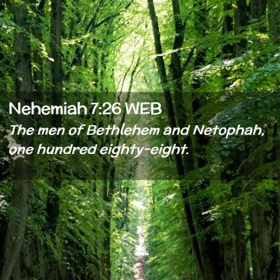 Picture 02 - Nehemiah 7:26 WEB - The men of Bethlehem and Netophah, one hundred - Bible Verse Picture