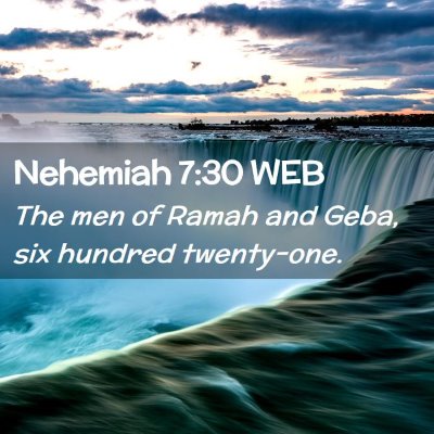 Picture 02 - Nehemiah 7:30 WEB - The men of Ramah and Geba, six hundred - Bible Verse Picture