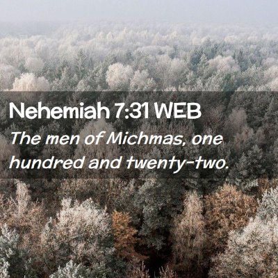 Picture 02 - Nehemiah 7:31 WEB - The men of Michmas, one hundred and - Bible Verse Picture