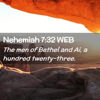 Picture 02 - Nehemiah 7:32 WEB - The men of Bethel and Ai, a hundred - Bible Verse Picture