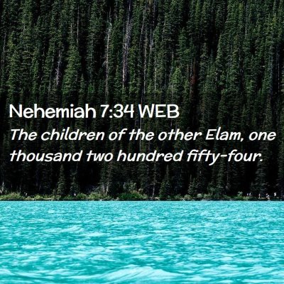 Picture 02 - Nehemiah 7:34 WEB - The children of the other Elam, one thousand two - Bible Verse Picture