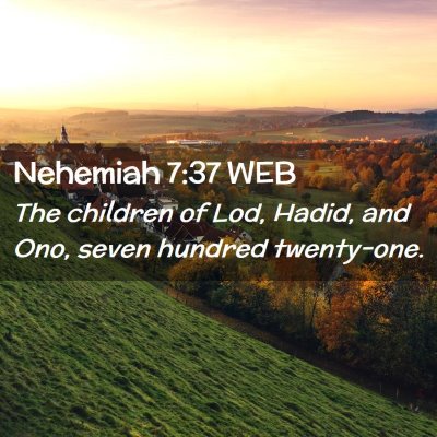 Picture 02 - Nehemiah 7:37 WEB - The children of Lod, Hadid, and Ono, seven - Bible Verse Picture