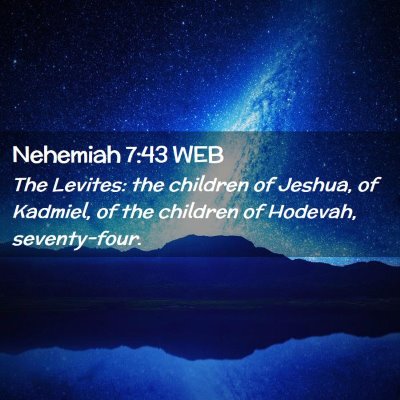 Picture 02 - Nehemiah 7:43 WEB - The Levites: the children of Jeshua, of Kadmiel, - Bible Verse Picture