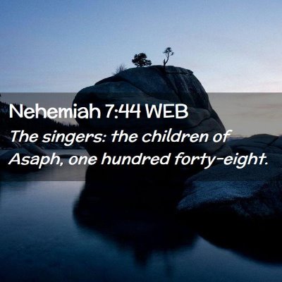 Picture 02 - Nehemiah 7:44 WEB - The singers: the children of Asaph, one hundred - Bible Verse Picture