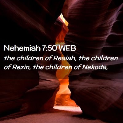 Picture 02 - Nehemiah 7:50 WEB - the children of Reaiah, the children of Rezin, - Bible Verse Picture