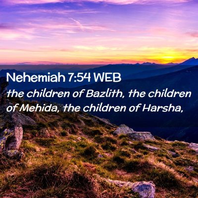 Picture 02 - Nehemiah 7:54 WEB - the children of Bazlith, the children of Mehida, - Bible Verse Picture