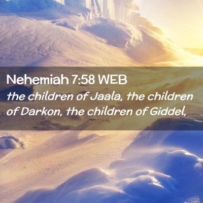 Picture 02 - Nehemiah 7:58 WEB - the children of Jaala, the children of Darkon, - Bible Verse Picture