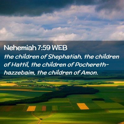 Picture 02 - Nehemiah 7:59 WEB - the children of Shephatiah, the children of - Bible Verse Picture