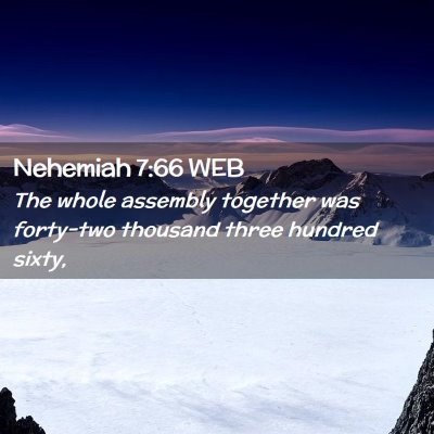Picture 02 - Nehemiah 7:66 WEB - The whole assembly together was forty-two - Bible Verse Picture
