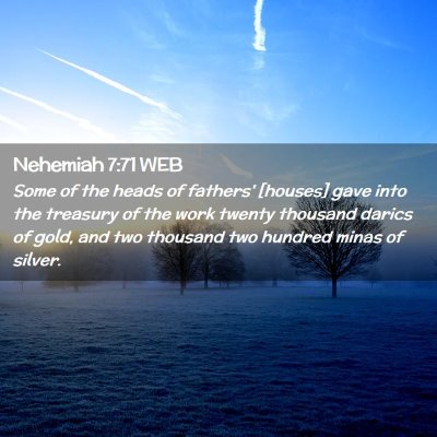 Picture 02 - Nehemiah 7:71 WEB - Some of the heads of fathers' [houses] gave into - Bible Verse Picture