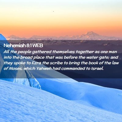 Picture 02 - Nehemiah 8:1 WEB - All the people gathered themselves together as - Bible Verse Picture