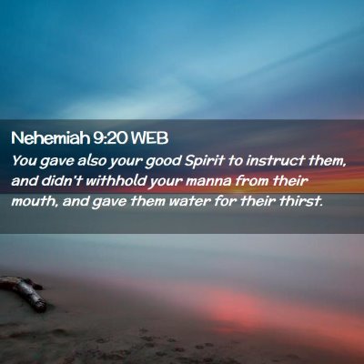 Picture 02 - Nehemiah 9:20 WEB - You gave also your good Spirit to instruct them, - Bible Verse Picture