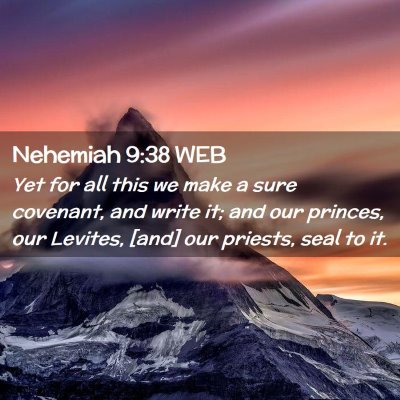 Picture 02 - Nehemiah 9:38 WEB - Yet for all this we make a sure covenant, and - Bible Verse Picture