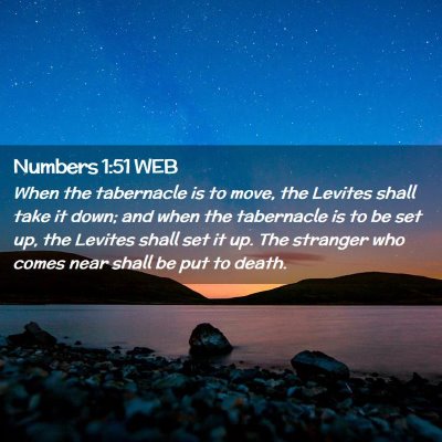 Picture 02 - Numbers 1:51 WEB - When the tabernacle is to move, the Levites shall - Bible Verse Picture