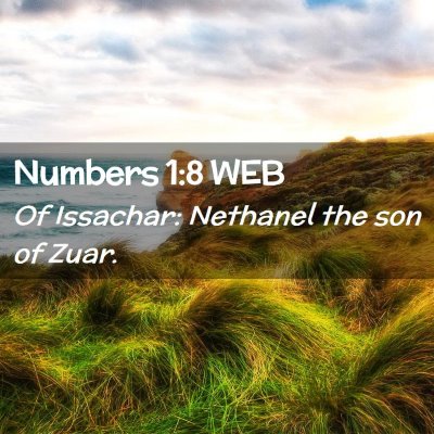 Picture 02 - Numbers 1:8 WEB - Of Issachar: Nethanel the son of - Bible Verse Picture