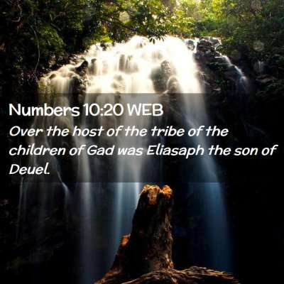 Picture 02 - Numbers 10:20 WEB - Over the host of the tribe of the children of Gad - Bible Verse Picture