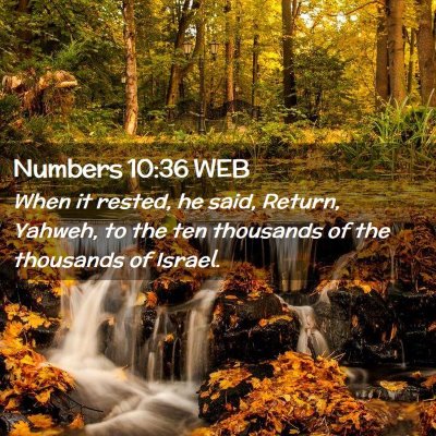Picture 02 - Numbers 10:36 WEB - When it rested, he said, Return, Yahweh, to the - Bible Verse Picture