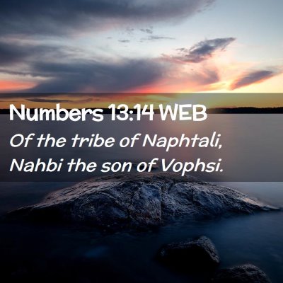 Picture 02 - Numbers 13:14 WEB - Of the tribe of Naphtali, Nahbi the son of - Bible Verse Picture