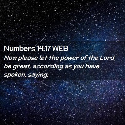 Picture 02 - Numbers 14:17 WEB - Now please let the power of the Lord be great, - Bible Verse Picture