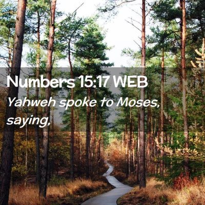 Picture 02 - Numbers 15:17 WEB - Yahweh spoke to Moses, - Bible Verse Picture