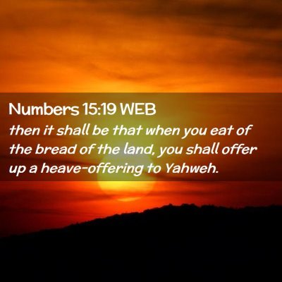 Picture 02 - Numbers 15:19 WEB - then it shall be that when you eat of the bread - Bible Verse Picture