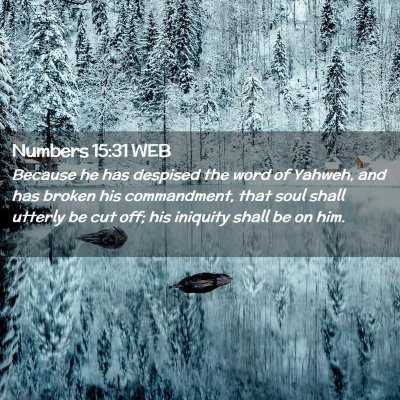 Picture 02 - Numbers 15:31 WEB - Because he has despised the word of Yahweh, and - Bible Verse Picture