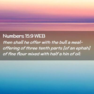 Picture 02 - Numbers 15:9 WEB - then shall he offer with the bull a meal-offering - Bible Verse Picture