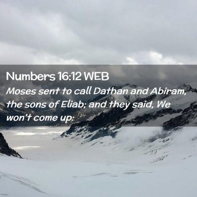 Picture 02 - Numbers 16:12 WEB - Moses sent to call Dathan and Abiram, the sons of - Bible Verse Picture