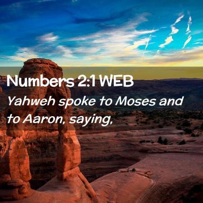 Picture 02 - Numbers 2:1 WEB - Yahweh spoke to Moses and to Aaron, - Bible Verse Picture