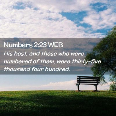 Picture 02 - Numbers 2:23 WEB - His host, and those who were numbered of them, - Bible Verse Picture