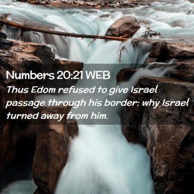 Picture 02 - Numbers 20:21 WEB - Thus Edom refused to give Israel passage through - Bible Verse Picture
