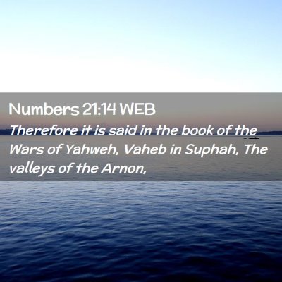Picture 02 - Numbers 21:14 WEB - Therefore it is said in the book of the Wars of - Bible Verse Picture