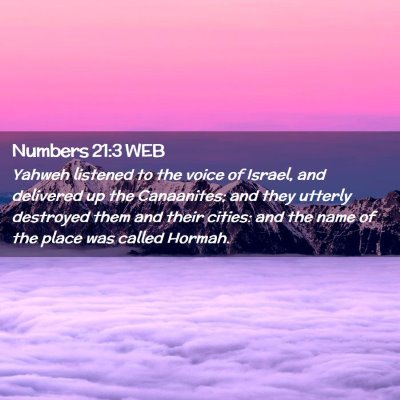 Picture 02 - Numbers 21:3 WEB - Yahweh listened to the voice of Israel, and - Bible Verse Picture