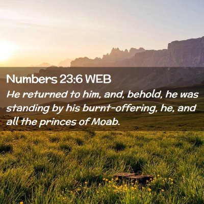 Picture 02 - Numbers 23:6 WEB - He returned to him, and, behold, he was standing - Bible Verse Picture
