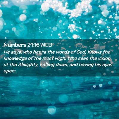 Picture 02 - Numbers 24:16 WEB - He says, who hears the words of God, Knows the - Bible Verse Picture