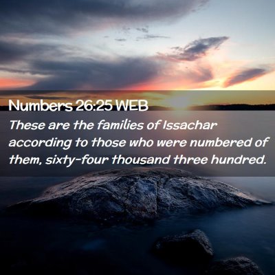 Picture 02 - Numbers 26:25 WEB - These are the families of Issachar according to - Bible Verse Picture