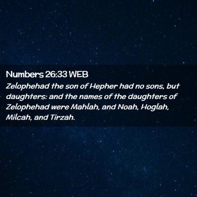 Picture 02 - Numbers 26:33 WEB - Zelophehad the son of Hepher had no sons, but - Bible Verse Picture