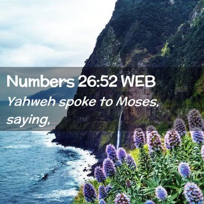Picture 02 - Numbers 26:52 WEB - Yahweh spoke to Moses, - Bible Verse Picture