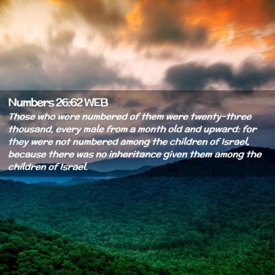 Picture 02 - Numbers 26:62 WEB - Those who were numbered of them were twenty-three - Bible Verse Picture