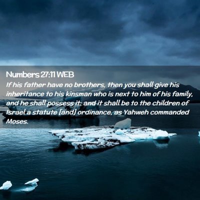 Picture 02 - Numbers 27:11 WEB - If his father have no brothers, then you shall - Bible Verse Picture