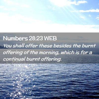 Picture 02 - Numbers 28:23 WEB - You shall offer these besides the burnt offering - Bible Verse Picture