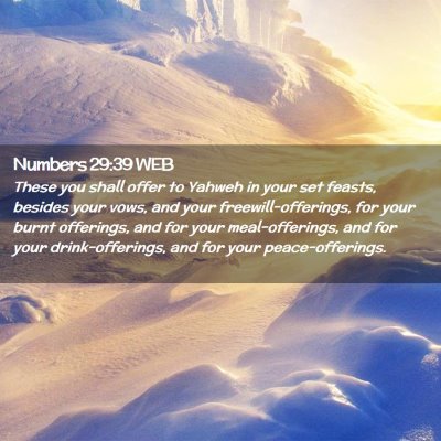 Picture 02 - Numbers 29:39 WEB - These you shall offer to Yahweh in your set - Bible Verse Picture