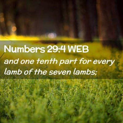 Picture 02 - Numbers 29:4 WEB - and one tenth part for every lamb of the seven - Bible Verse Picture