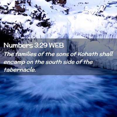 Picture 02 - Numbers 3:29 WEB - The families of the sons of Kohath shall encamp - Bible Verse Picture